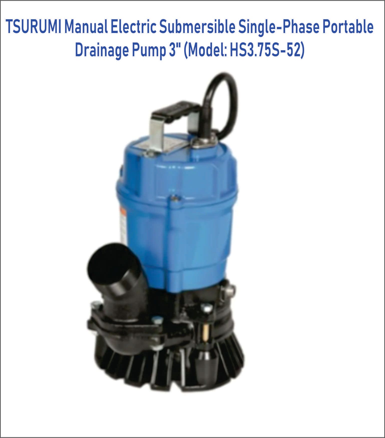 TSURUMI Manual Electric Submersible Single-Phase Portable Drainage Pump 3'' (Model: HS3.75S-52) -FREE DELIVERY CHARGE