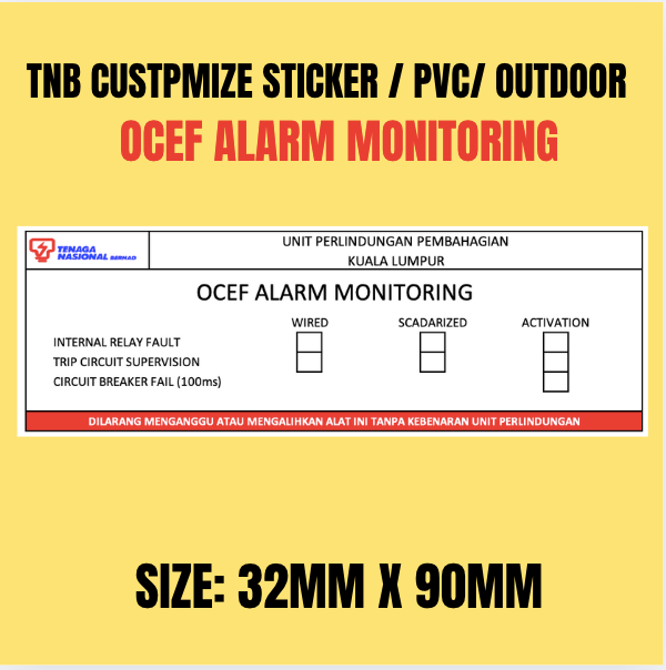 OK TNB CUSTOMIZE LABEL / OCEF ALARM MONITORING / SIZE: 32MM X 90MM / PVC STICKER / OUTDOOR STICKER / 4 COLOURS PRINTING