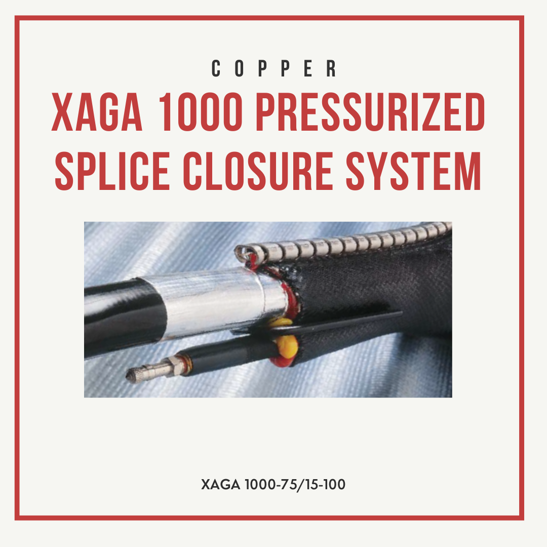 XAGA 1000 PRESSURIZED SPLICE CLOSURE SYSTEM 75/15-100