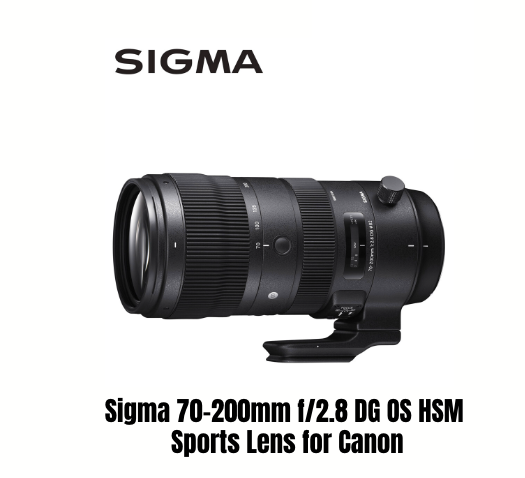 CAMERA LEN / Sigma 70-200mm f/2.8 DG OS HSM Sports Lens for Canon